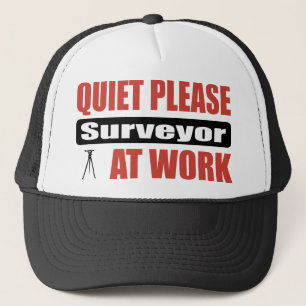 Quiet Please Surveyor At Work Trucker Hat