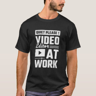 Quiet Please Video Editor At Work Film Editor T-Shirt