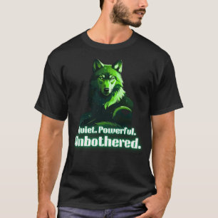 Quiet Powerful Unbothered Wolf Minimal Strength T-Shirt