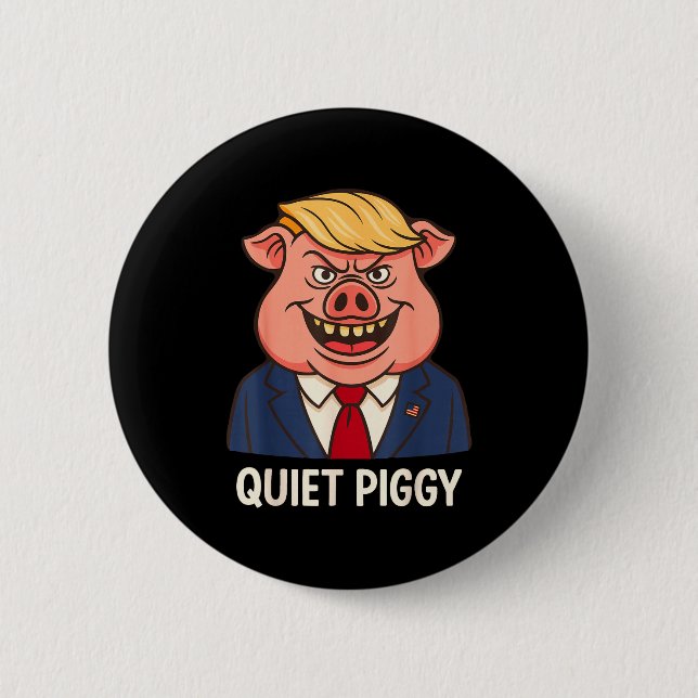 Quiet, Quiet Ggy Funny Sarcastic Litical G Cartoon 6 Cm Round Badge (Front)
