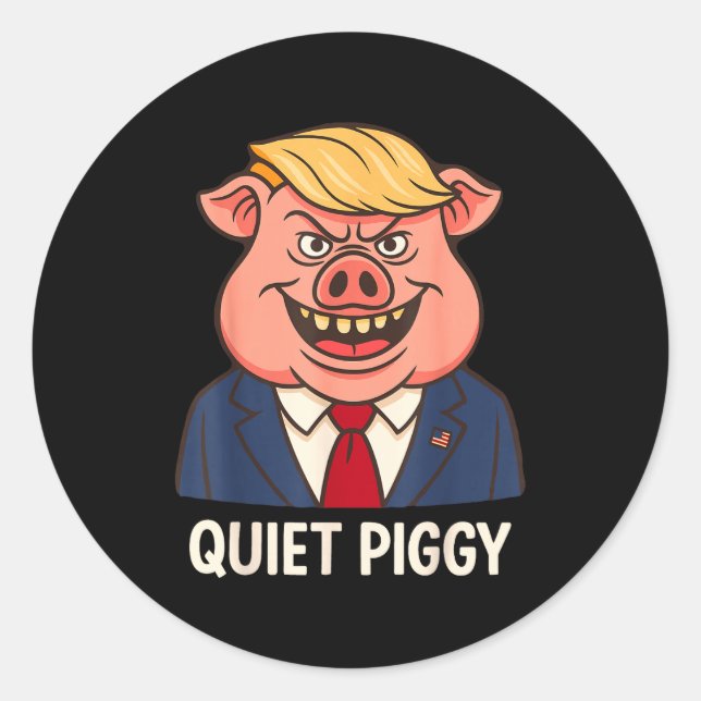 Quiet, Quiet Ggy Funny Sarcastic Litical G Cartoon Classic Round Sticker (Front)