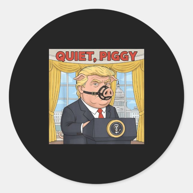 Quiet Quiet Ggy Funny Sarcastic Litical G Cartoon  Classic Round Sticker (Front)