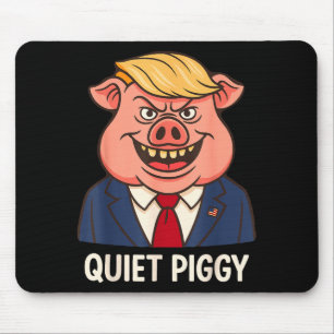 Quiet, Quiet Ggy Funny Sarcastic Litical G Cartoon Mouse Mat