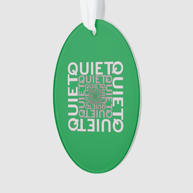 Quiet Quiet Quiet Ornament (Front)