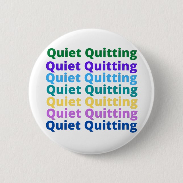 Quiet quitting 6 cm round badge (Front)