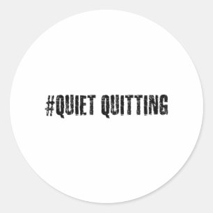 Quiet quitting classic round sticker