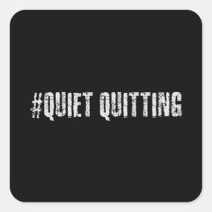 Quiet quitting square sticker