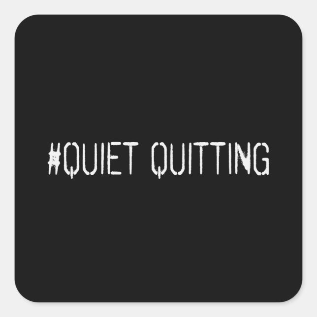Quiet quitting square sticker (Front)