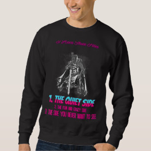 Quiet Side You Never Want To See Humour Fun 2 Sweatshirt