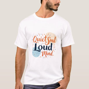 Quiet Soul, Loud Mind: Introvert & Deep Thinker T-Shirt