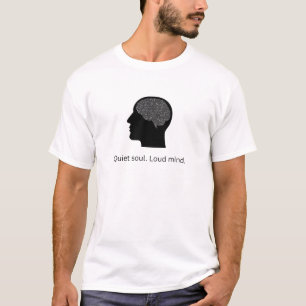 Quiet Soul Loud Mind T-Shirt Inspirational Quote