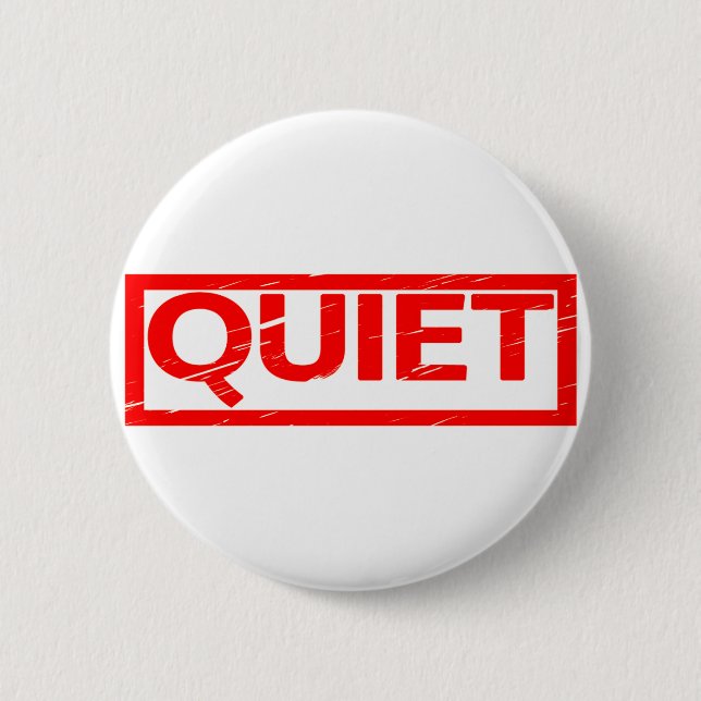 Quiet Stamp 6 Cm Round Badge (Front)