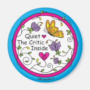 Quiet The Critic Inside_Round Magnet 2.25"