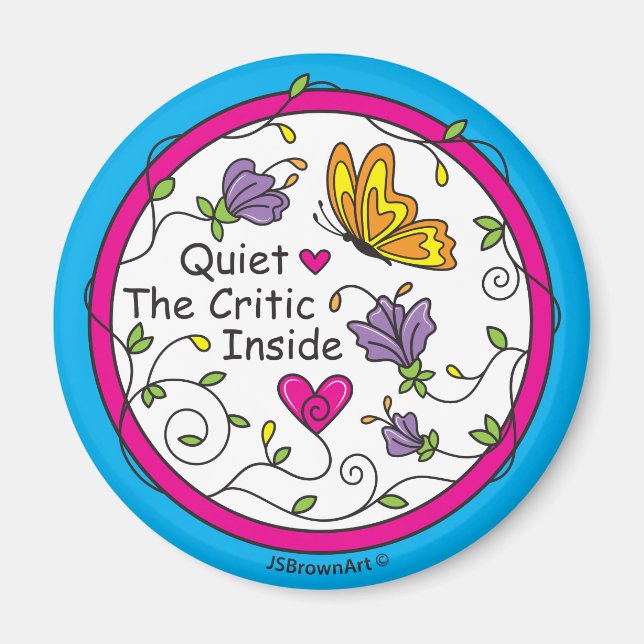 Quiet The Critic Inside_Round Magnet 2.25" (Front)