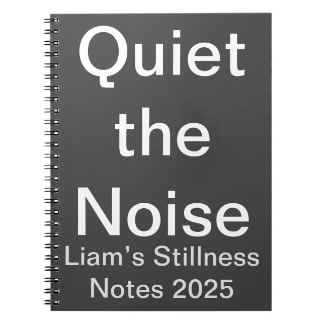 Quiet the Noise mindful Custom Reflection Journa Notebook (Front)