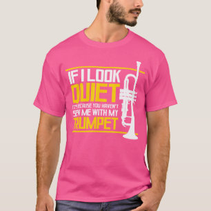 Quiet Trumpe Brass Music Marching Band Trumpets T-Shirt