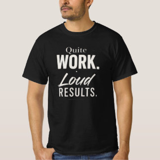 Quiet Work Loud Results Motivational Typography T-Shirt