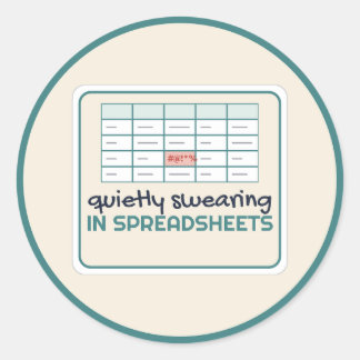 Quietly Swearing in Spreadsheets at Work Classic Round Sticker