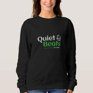 Quiets Beats Loud Minds Sweatshirt