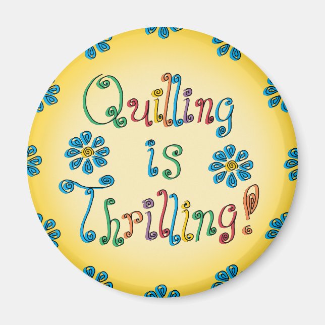 Quilling Is Thrilling Magnet (Front)