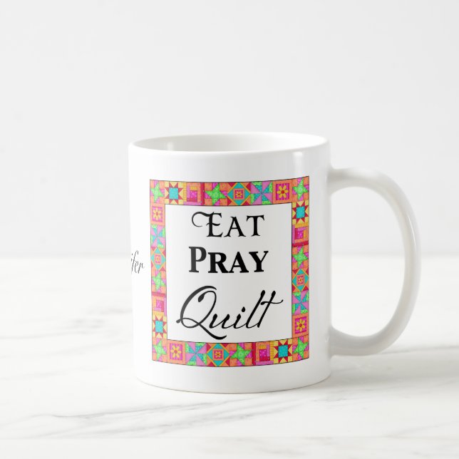 Quilt Blocks Border Art Eat Pray Quilt Name Coffee Mug (Right)