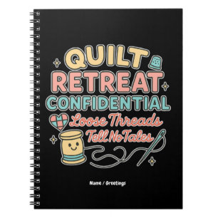 Quilt Retreat Confidential Funny Quilter Gift  Notebook