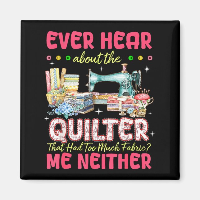 Quilt Sewing Machine Quilter Too Much Fabric Quilt Magnet (Front)
