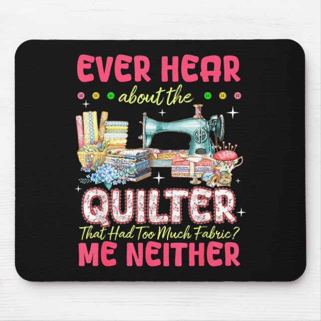 Quilt Sewing Machine Quilter Too Much Fabric Quilt Mouse Mat (Front)