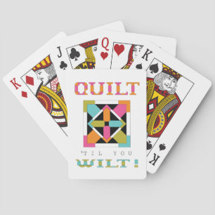 Quilt 'Til You Wilt! Quilt Quote Playing Cards