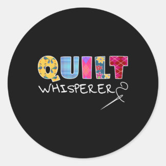 Quilt Whisperer Quilting Saying Quote Sewing Classic Round Sticker