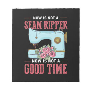 Quilter Gift   Now Is Not A Good Time Notepad