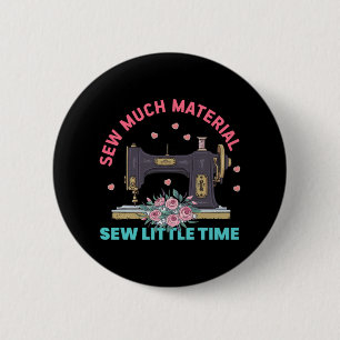 Quilter Gift   Sew Much Material 6 Cm Round Badge