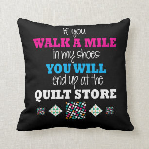 Quilter Gift - walk in my shoes Quilting Cushion