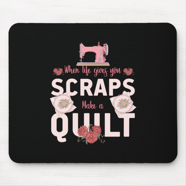 Quilter Gift | When Life Gives You Scraps Mouse Mat (Front)
