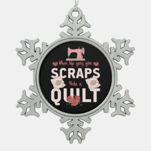 Quilter Gift   When Life Gives You Scraps Snowflake Pewter Christmas Ornament