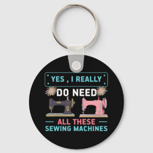 Quilter Gift Yes I Really Do Need Key Ring
