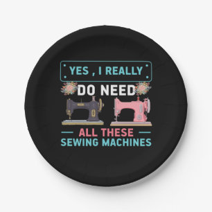 Quilter Gift   Yes I Really Do Need Paper Plate