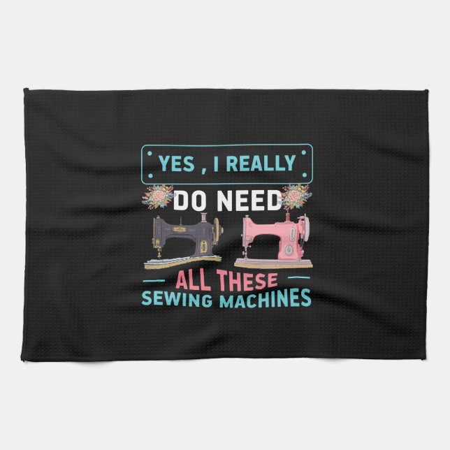 Quilter Gift | Yes I Really Do Need Tea Towel (Horizontal)