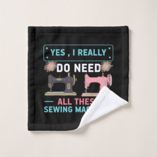 Quilter Gift Yes I Really Do Need Wash Cloth