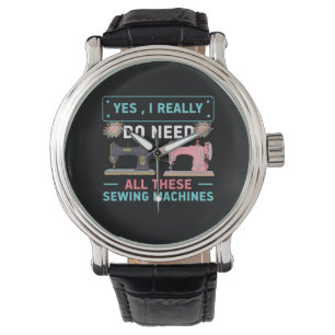 Quilter Gift Yes I Really Do Need Watch