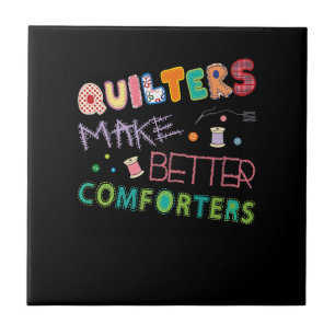 Quilter Make Better Comters Funny Quilting Premium Tile