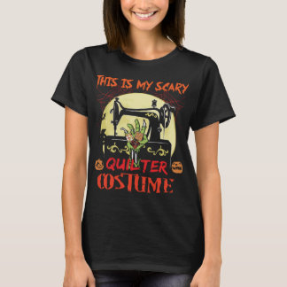 Quilter Scary Quilter Costume Halloween T-Shirt