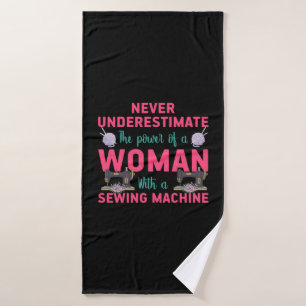 Quilter The Power Of A Woman With A Sewing Machine Bath Towel