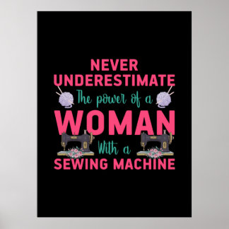 Quilter The Power Of A Woman With A Sewing Machine Poster