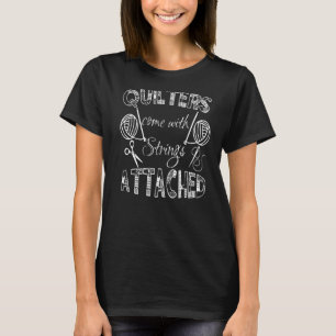 Quilters Come With Strings Attached 3 T-Shirt