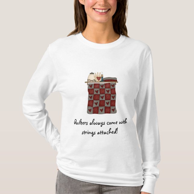 Quilters come with strings T Shirt (Front)