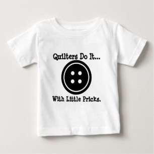 Quilters do it... with little pricks. baby T-Shirt