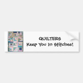 Quilters Keep You In Stitches! Bumper Sticker