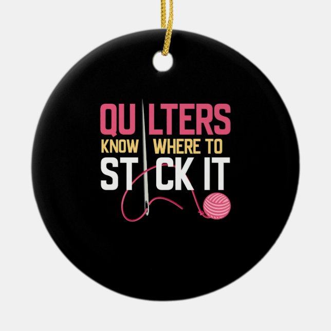 Quilters Know Where To Stick It Funny Quilting Ceramic Tree Decoration (Front)