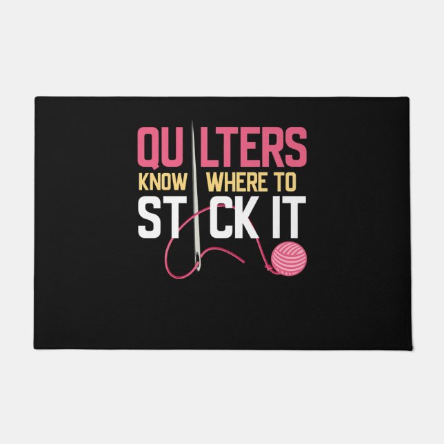 Quilters Know Where To Stick It Funny Quilting Doormat (Front)
